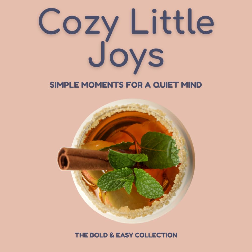 Cozy Little Joys: Simple Moments for a Quiet Mind