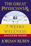 The Great Physicians Rx for 7 Weeks of Wellness Success Guide
