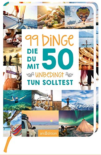 Preisvergleich Produktbild 99 Dinge, die du mit 50 unbedingt tun solltest
