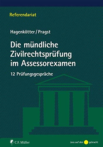 Die mündliche Zivilrechtsprüfung im Assessorexamen: 12 Prüfungsgespräche (Referendariat) Die mündliche Zivilrechtsprüfung im Assessorexamen: 12 Prüfungsgespräche (Referendariat)