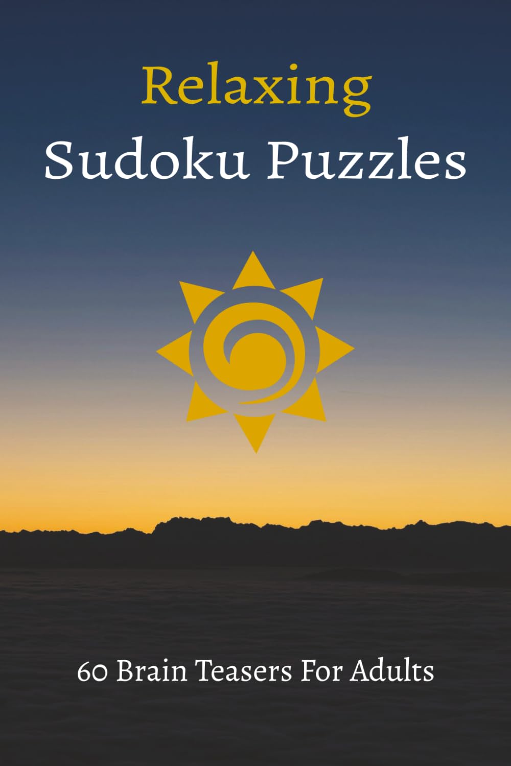 Relaxing Sudoku Puzzles: Brain Teasers For Adults | 6x9 inches, 123 Pages | 60+ Medium Level Puzzles | Solutions, Quotes and Trivia Included