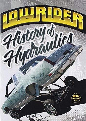 Lowrider History of Hydraulics Lowrider History of Hydraulics