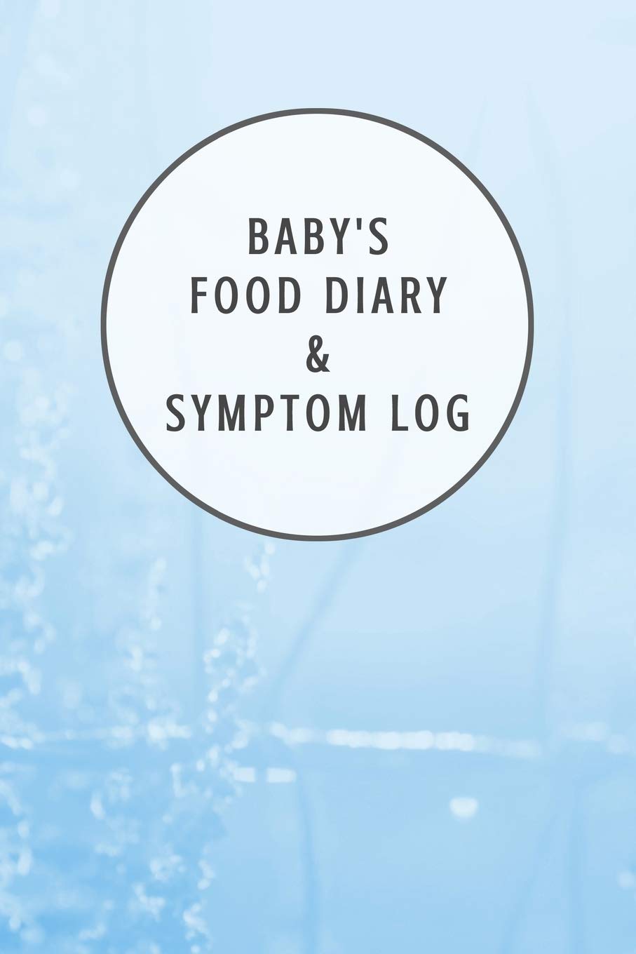 Baby's Food Diary and Symptom Log: Baby Blue Daily Food Intake Journal, Symptom Tracker, 6 Months Undated