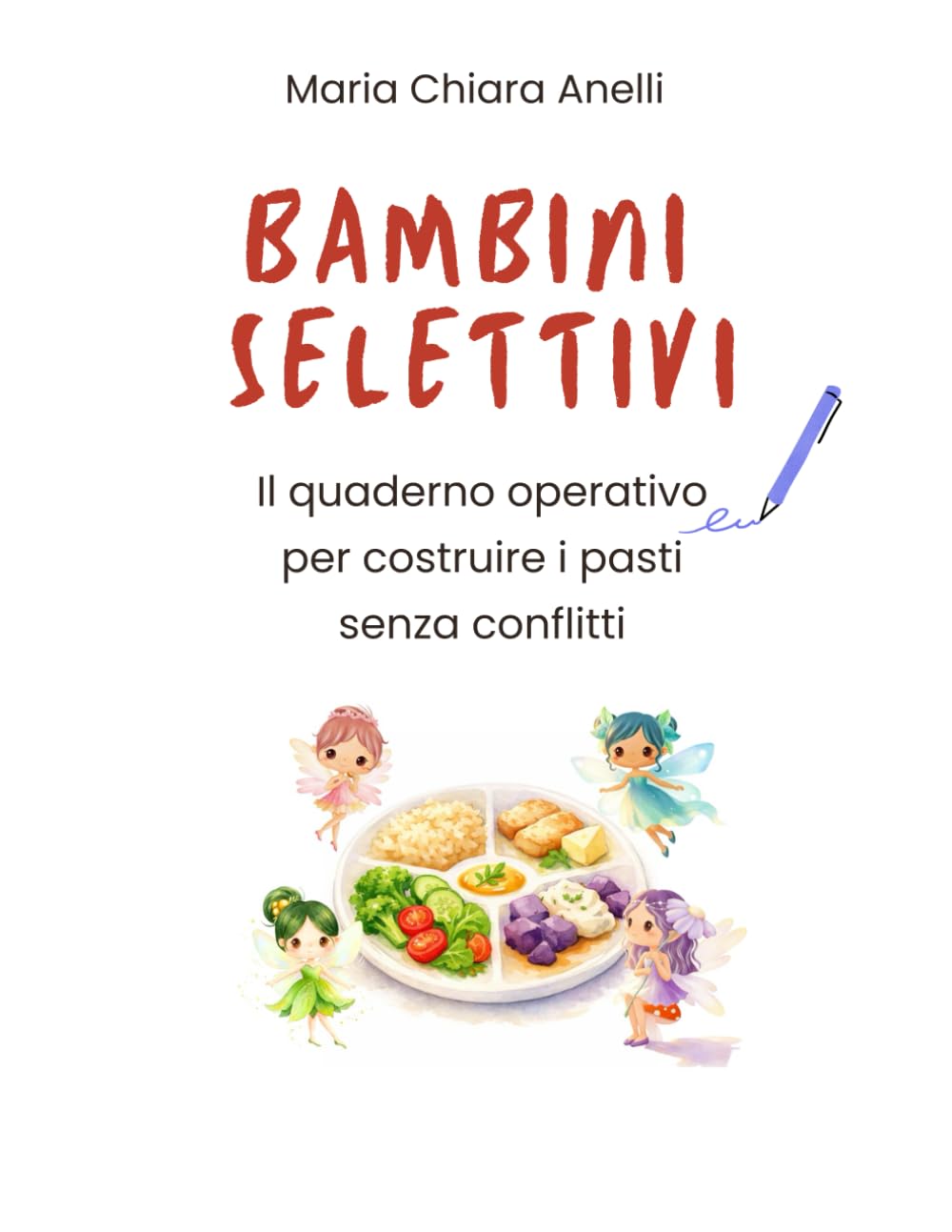 Bambini selettivi: il quaderno operativo per costruire i pasti senza conflitti