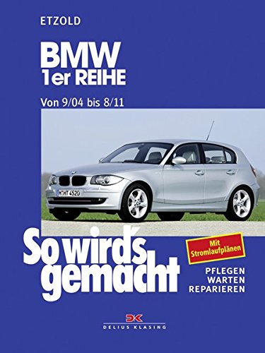 BMW 1er Reihe 9/04-8/11: So wird's gemacht - Band 139: Pflegen, warten, reparieren. Mit Stromlaufpl