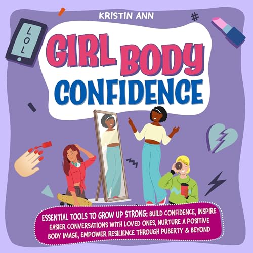 Audiobook: Girl Body Confidence: Essential Tools to Grow Up Strong by Kristin Ann episode artwork