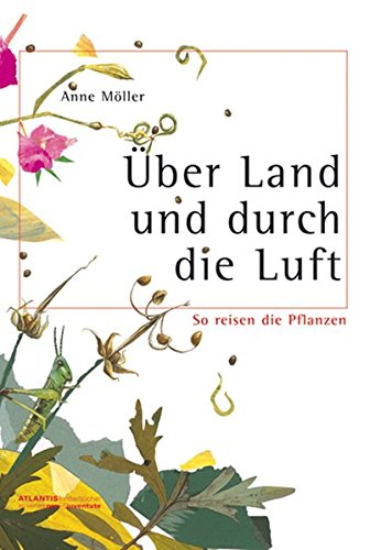 Über Land und durch die Luft: So reisen die Pflanzen Über Land und durch die Luft: So reisen die Pflanzen