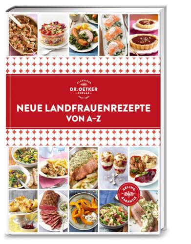 Neue Landfrauenrezepte von A–Z: Ursprünglich, deftig, traditionell. Heimatküche-XXL: Von Bauernhähnchen über Kürbisgratin bis hin zu Marillenknödel. (A-Z Reihe)