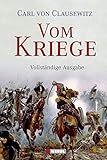 Vom Kriege: vollständige Ausgabe - Carl von Clausewitz