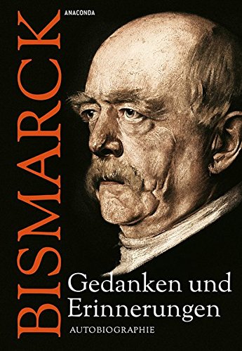 Preisvergleich Produktbild Otto von Bismarck - Gedanken und Erinnerungen - Autobiographie