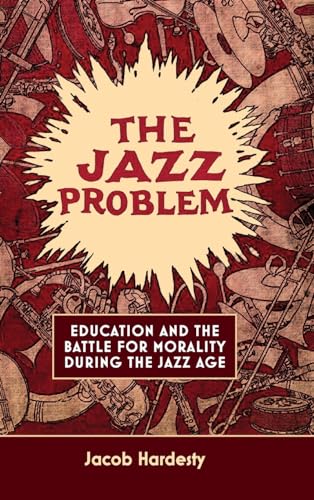The Jazz Problem: Education and the Battle for Morality during the Jazz Age