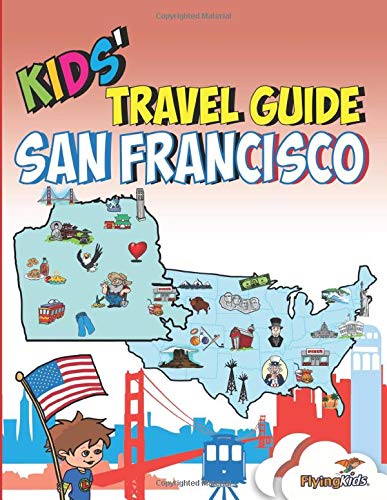 Kids' Travel Guide - San Francisco: The fun way to discover San Francisco—especially