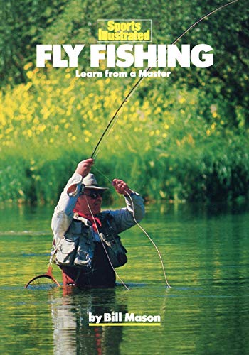 Sports Illustrated Mason, Bill Fly Fishing: Learn From A Master cover