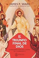 EL TRIUNFO FINAL DE DIOS: La resurrreccion del cuerpo en 1 de Corintios 15 (Spanish Edition) 1962296512 Book Cover