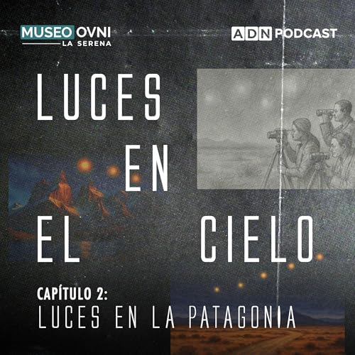 Luces en el cielo: El misterio de los avistamientos en la Patagonia