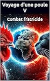  Voyage d\'une poule V: Combat fratricide