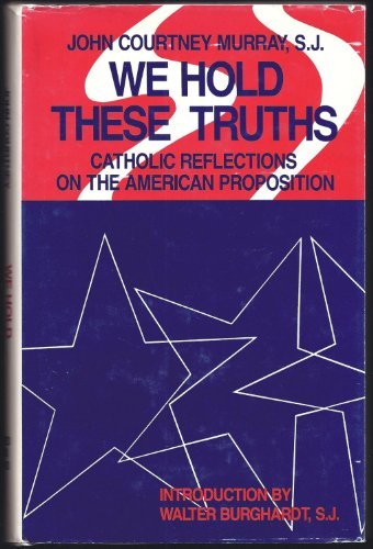 We Hold These Truths : Catholic Reflections on ... B0000CL4XU Book Cover