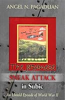 The Japanese Sneak Attack in Subic: An Untold Episode of World War II 0986044407 Book Cover