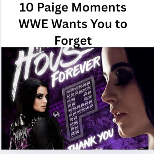 10 Paige Moments WWE Wants You to Forget