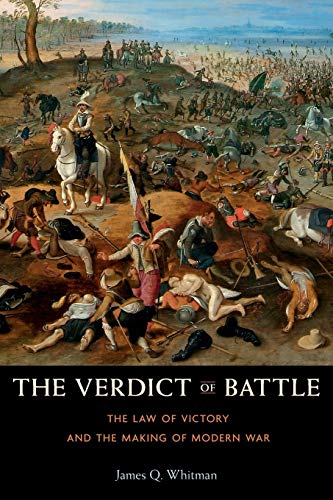 Verdict of Battle: The Law of Victory and the Making of Modern War Verdict of Battle: The Law of Victory and the Making of Modern War
