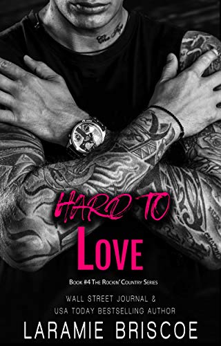 Hard To Love: A Second-Chance Rocker Romance (Rockin' Country Book 4)