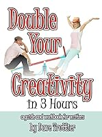 Double Your Creativity in 3 Hours: a guide and workbook for writers 1885655134 Book Cover