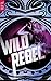Wild & Rebel - Tome 1