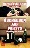  Überleben auf Partys: Expeditionen ins Feierland