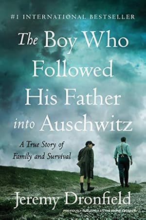 The Boy Who Followed His Father into Auschwitz: A True Story of Family and Survival