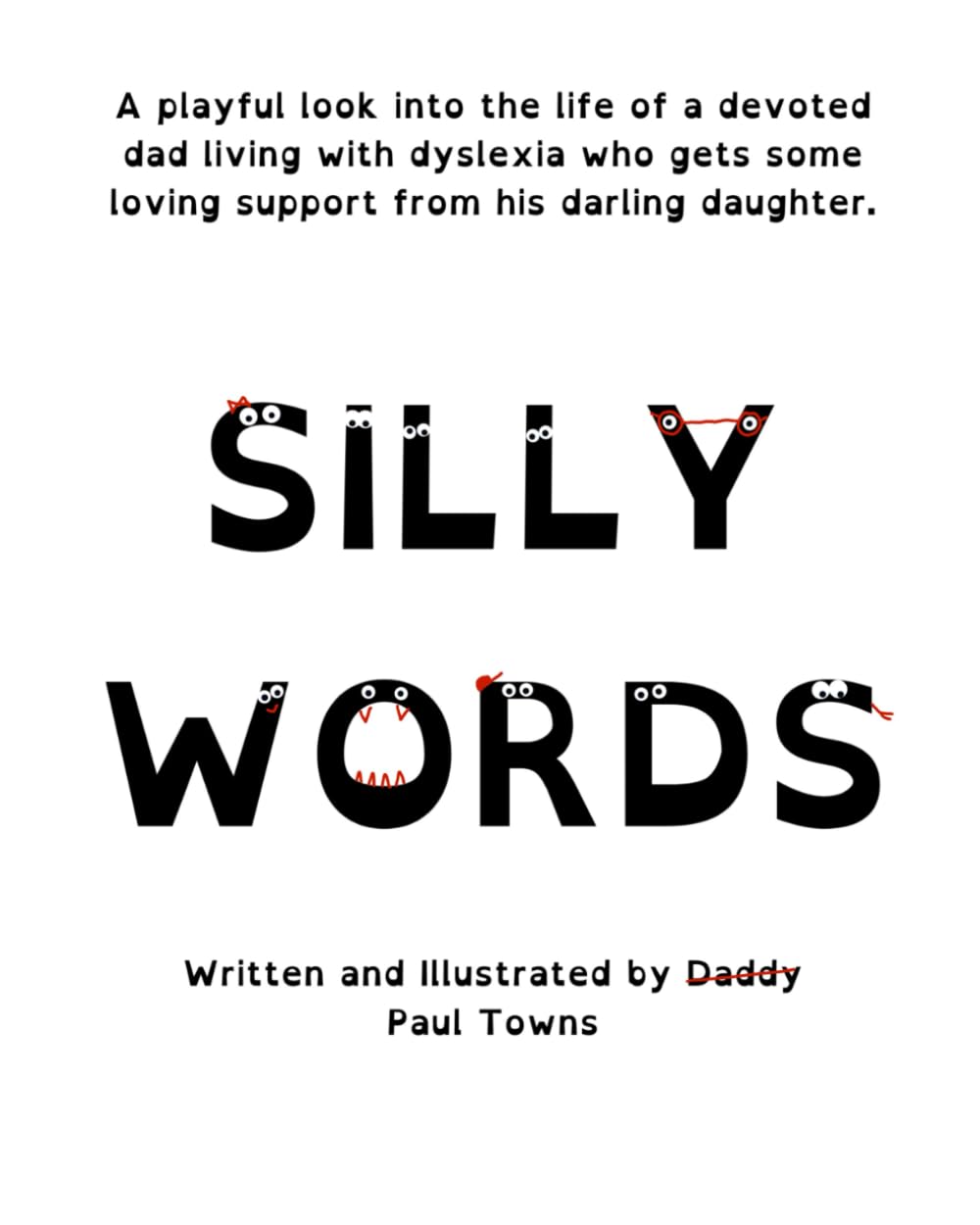 Silly Words: A playful look into the life of a devoted dad living with dyslexia who gets some loving support from his darling daughter.