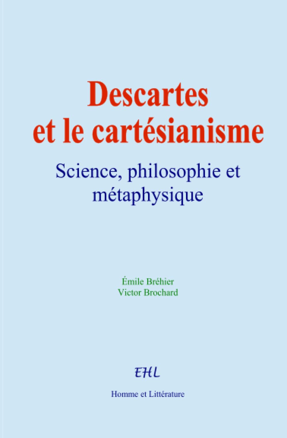 Descartes et le cartésianisme: Science, philosophie et métaphysique