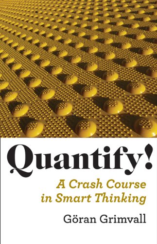 Quantify!: A Crash Course In Smart Thinking 
