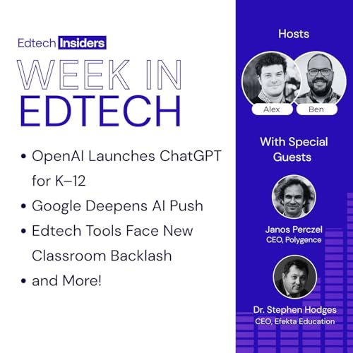 Week in EdTech 11/19/25: OpenAI Launches ChatGPT for K–12, Google Deepens AI Push, Edtech Tools Face New Classroom Backlash, and More! Feat. Janos Perczel of Polygence & Dr. Stephen Hodges of Efekta Education!