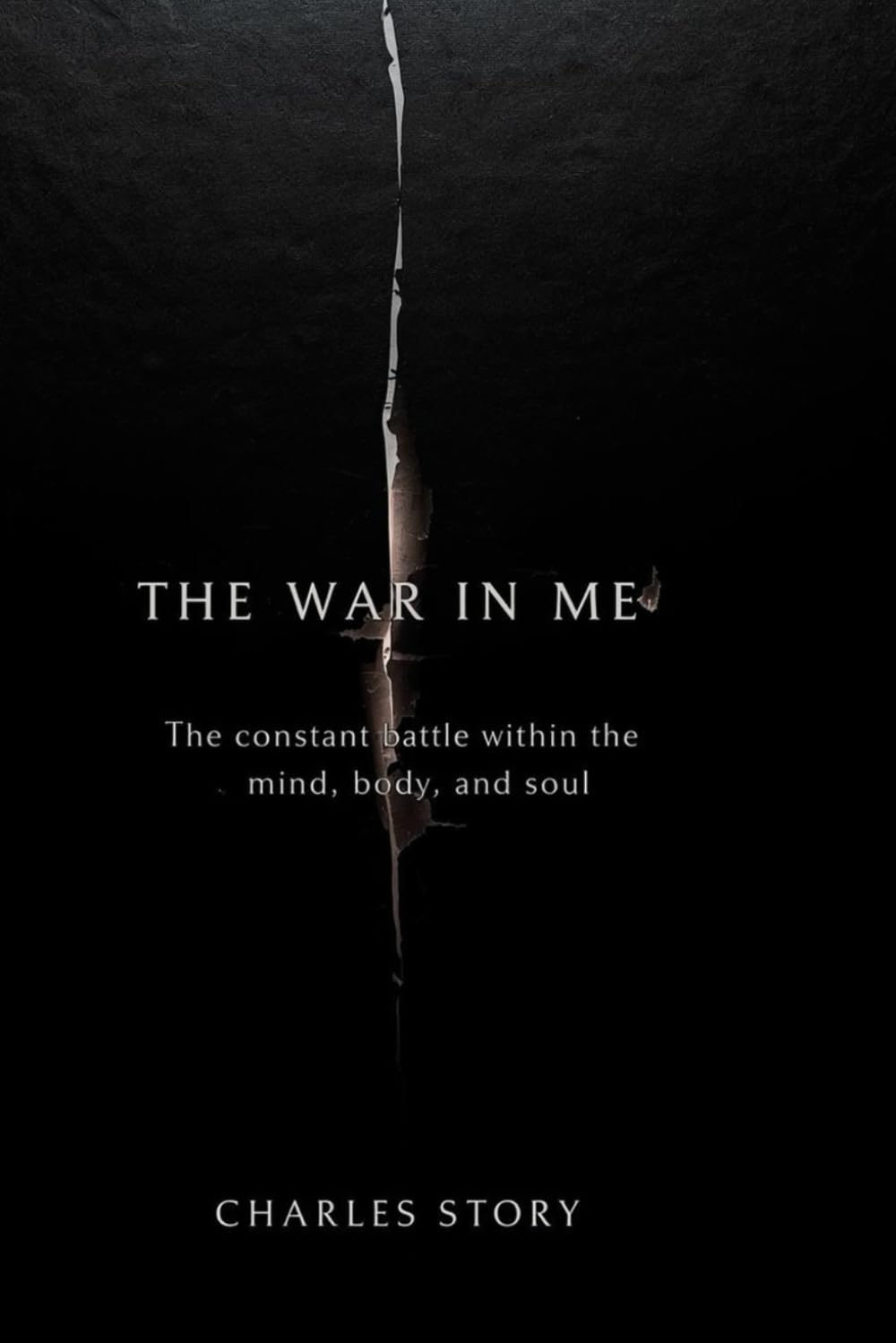The War Within Me: The constant battle within the mind, body, and soul