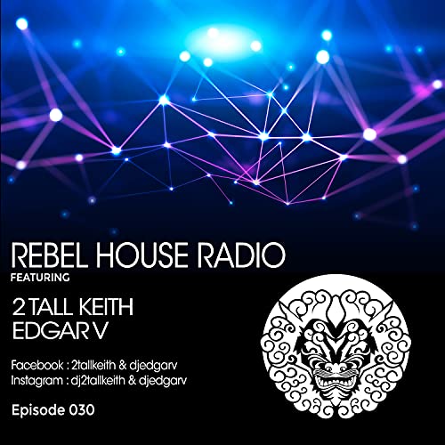 Rebel House Radio Episode 030 - Edgar V Hour 2
