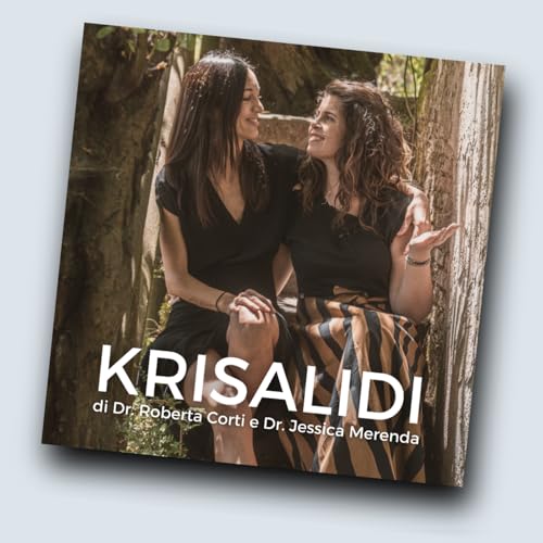 Krisalidi - Podcast Live con Roberta Corti