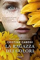 La ragazza dei colori 8811818915 Book Cover