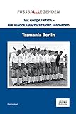 sportverlag berlin schachbücher  Tasmania Berlin- Der ewige Letzte: Der ewige Letzte - Die wahre Geschichte der Tasmanen