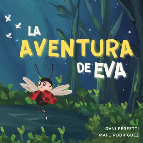 La Aventura de Eva: Una historia inspiradora de valentía, amistad y confianza (Donde Nacen las Alas)