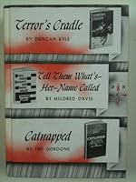 Terror's Cradle, Tell Them What's-Her-Name Called, Catnapped B000VL1NV8 Book Cover
