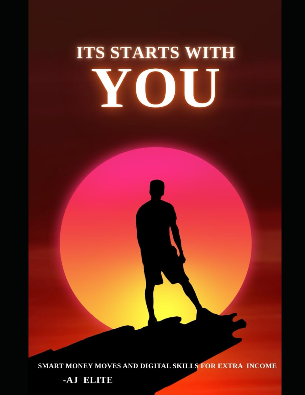 IT STARTS WITH YOU: Smart Money Moves and Digital Skills for Extra Income