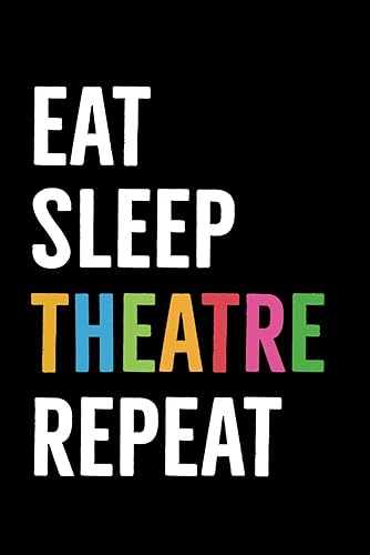 Eat Sleep Theatre Repeat: Quaderno Appunti Teatro Vintage. Taccuino a Righe con Frasi Divertenti e Simpatiche per Attore Attrice. Idea Regalo Compleanno o Natale per Gli Appassionati Di Teatro.