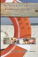 We Need to Do A Benefit Fundraiser - But How? 1983184209 Book Cover