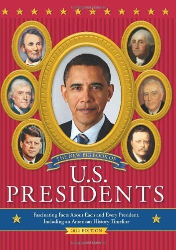 The New Big Book of U.S. Presidents: Fascinating Facts about Each and ...