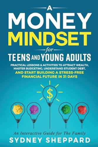 A Money Mindset for Teens and Young Adults: Practical Lessons