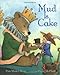 Mud Is Cake