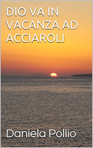 Dio va in vacanza ad acciaroli