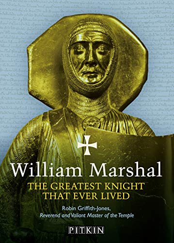 William Marshal - The Greatest Knight Ever Lived
