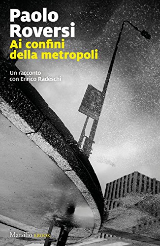 Ai confini della metropoli: Un'indagine di Enrico Radeschi