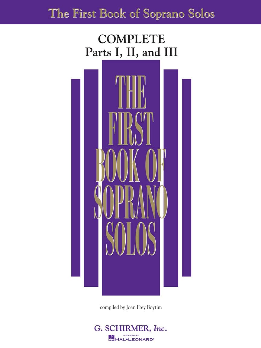 The First Book of Solos Complete - Parts I II and III Soprano Voice Classical Vocal Collection Over 90 Songs with Piano Accompaniment Music Book for Singers and Teachers G. Schirmer Edition